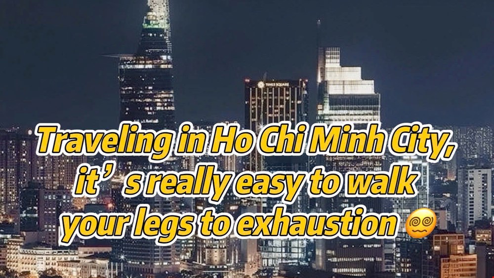 Traveling in Ho Chi Minh City can seriously “destroy your legs” 😵‍💫